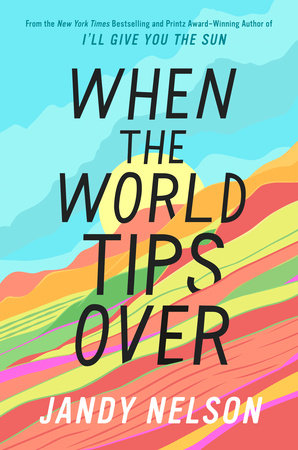 When The World Tips Over by Jandy Nelson, ISBN 9780698195042