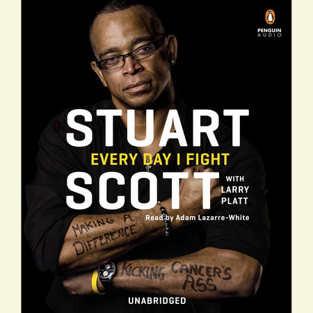 Every Day I Fight by Stuart Scott, Larry Platt, ISBN 9780698402409