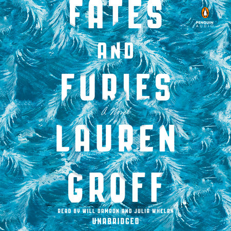 Fates and Furies by Lauren Groff, ISBN 9780698409651