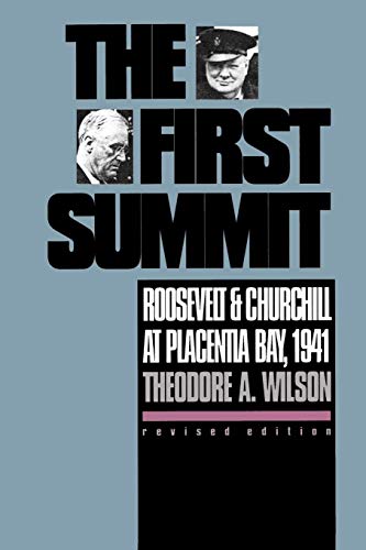 The First Summit: Roosevelt And Churchill At Placentia Bay, 1941 (Modern War Studies Series)