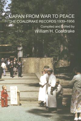 Japan From War To Peace: The Coaldrake Records 1939-1956