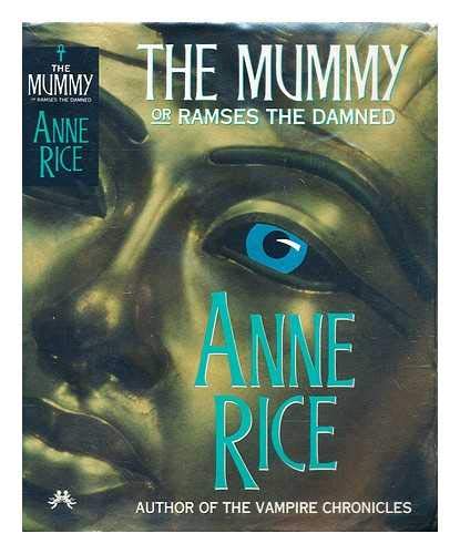 The Mummy Or Rameses The Damned by Anne Rice, ISBN 9780701135386