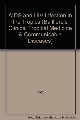 Aids and Hiv Infection in the Tropics (Baillieres's Clinical Tropical Medicine and Communicable Diseases)
