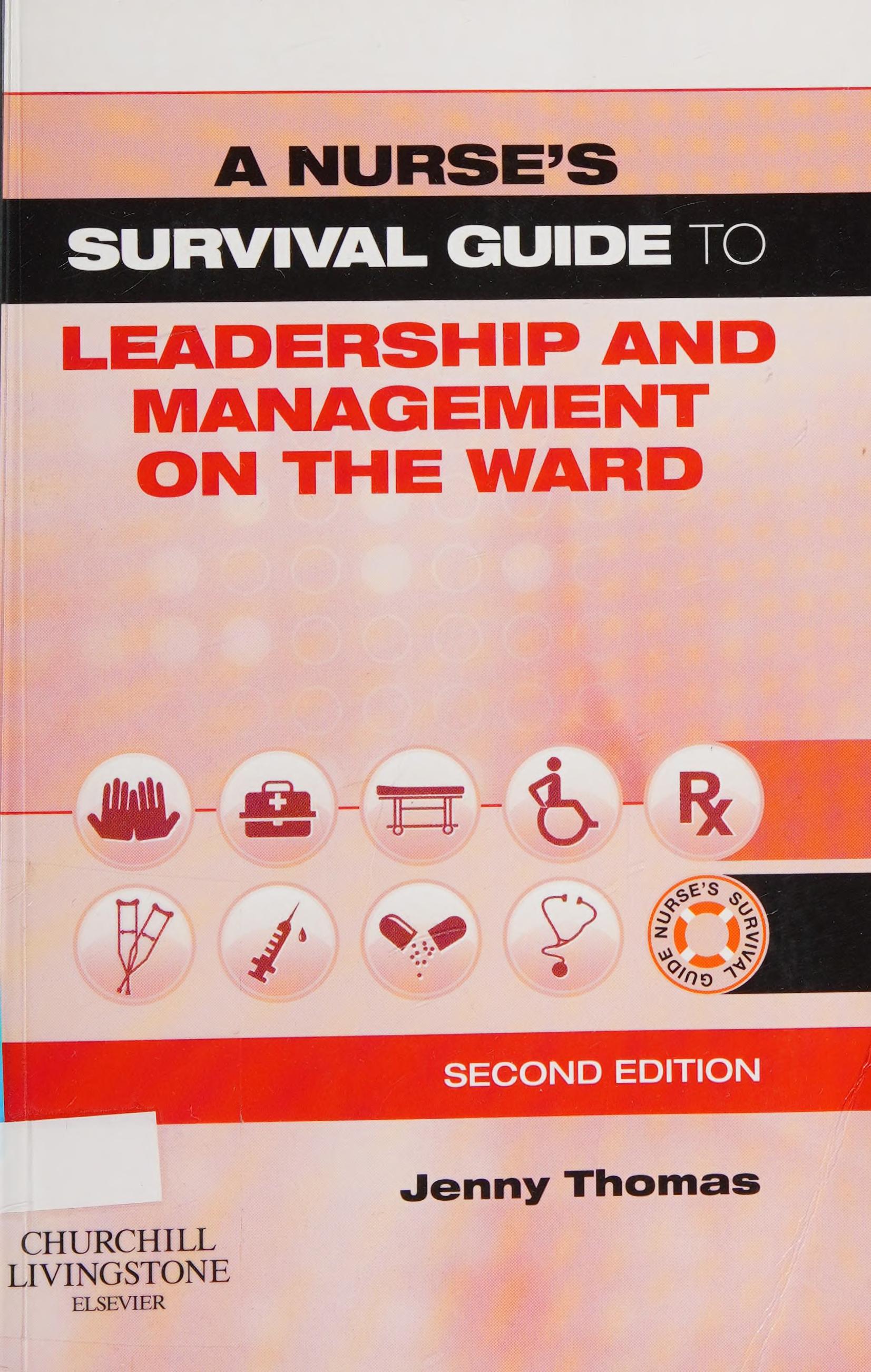 A Nurse'S Survival Guide To Leadership And Management On The Ward