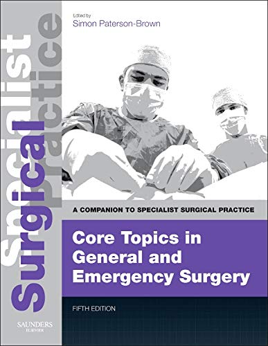 Core Topics In General And Emergency Surgery - Print And E-Book: A Companion To Specialist Surgical Practice
