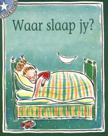 Waar Slaap Jy?: Gr 1: Leesboek Vlak 3 (Sterstories) (Afrikaans Edition)