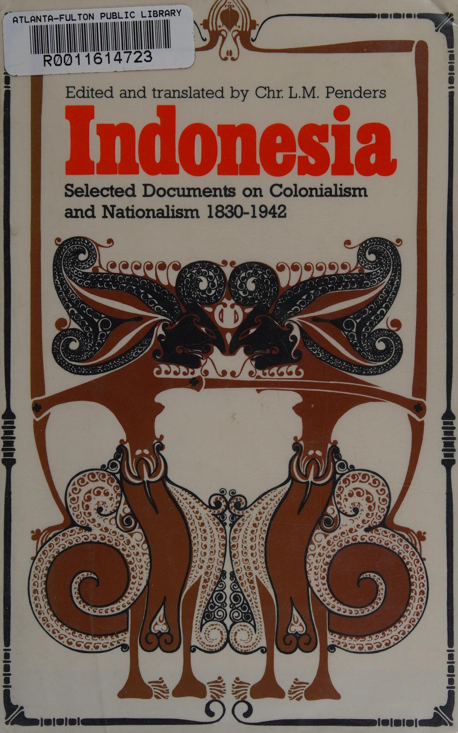Indonesia: Selected Documents On Colonialism And Nationalism, 1830-1942