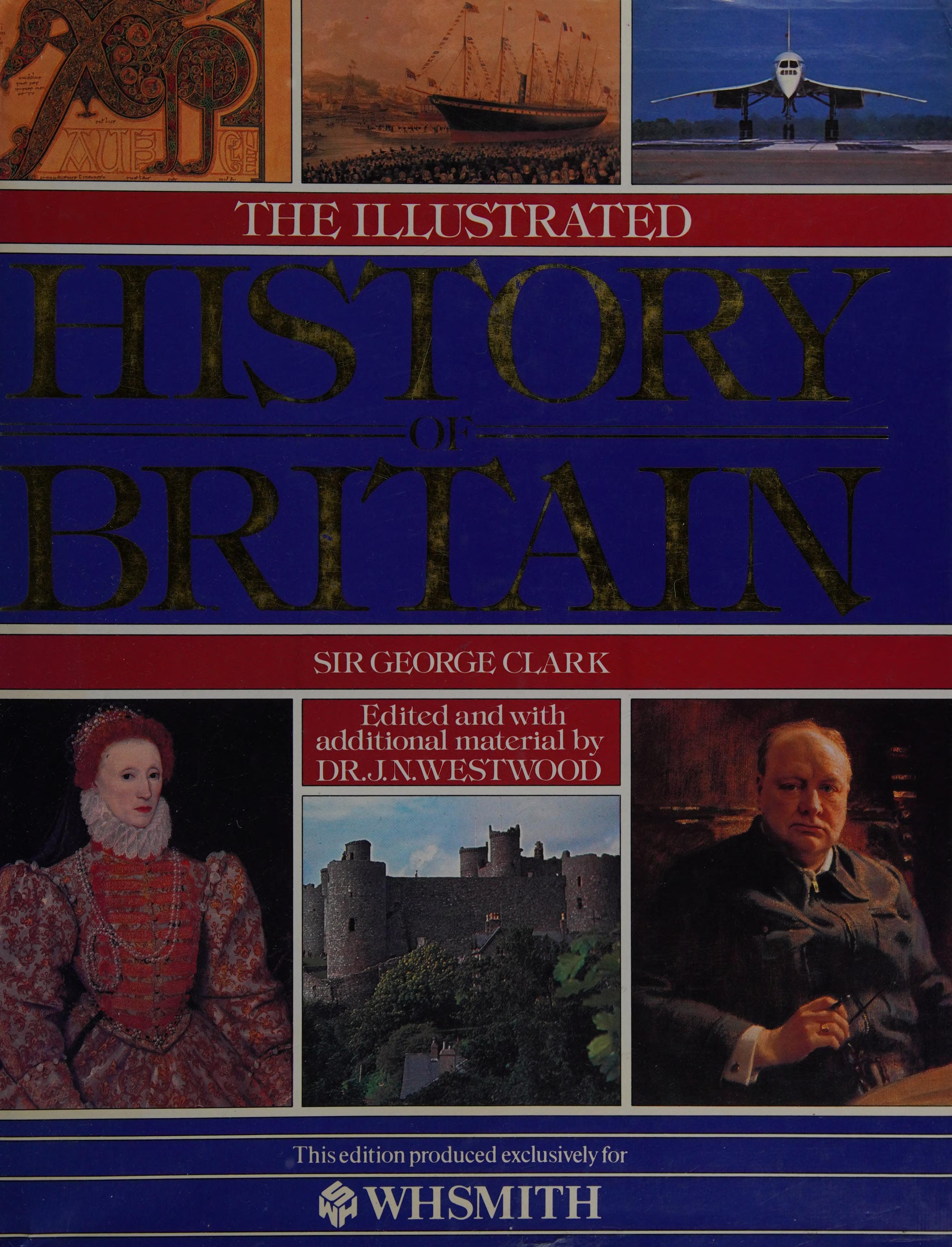 THE ILLUSTRATED HISTORY OF BRITIAN; [EDITED AND ADDITIONAL MATERIAL DR.J. WESTWOOD]