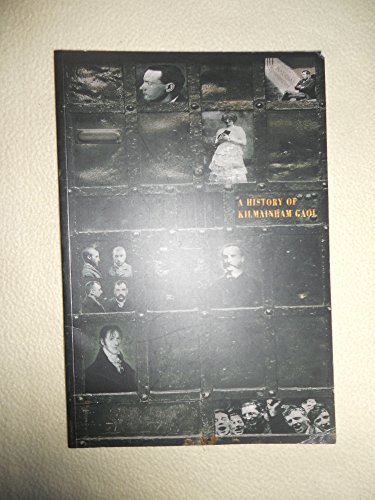 A History of Kilmainham Gaol 1796-1924