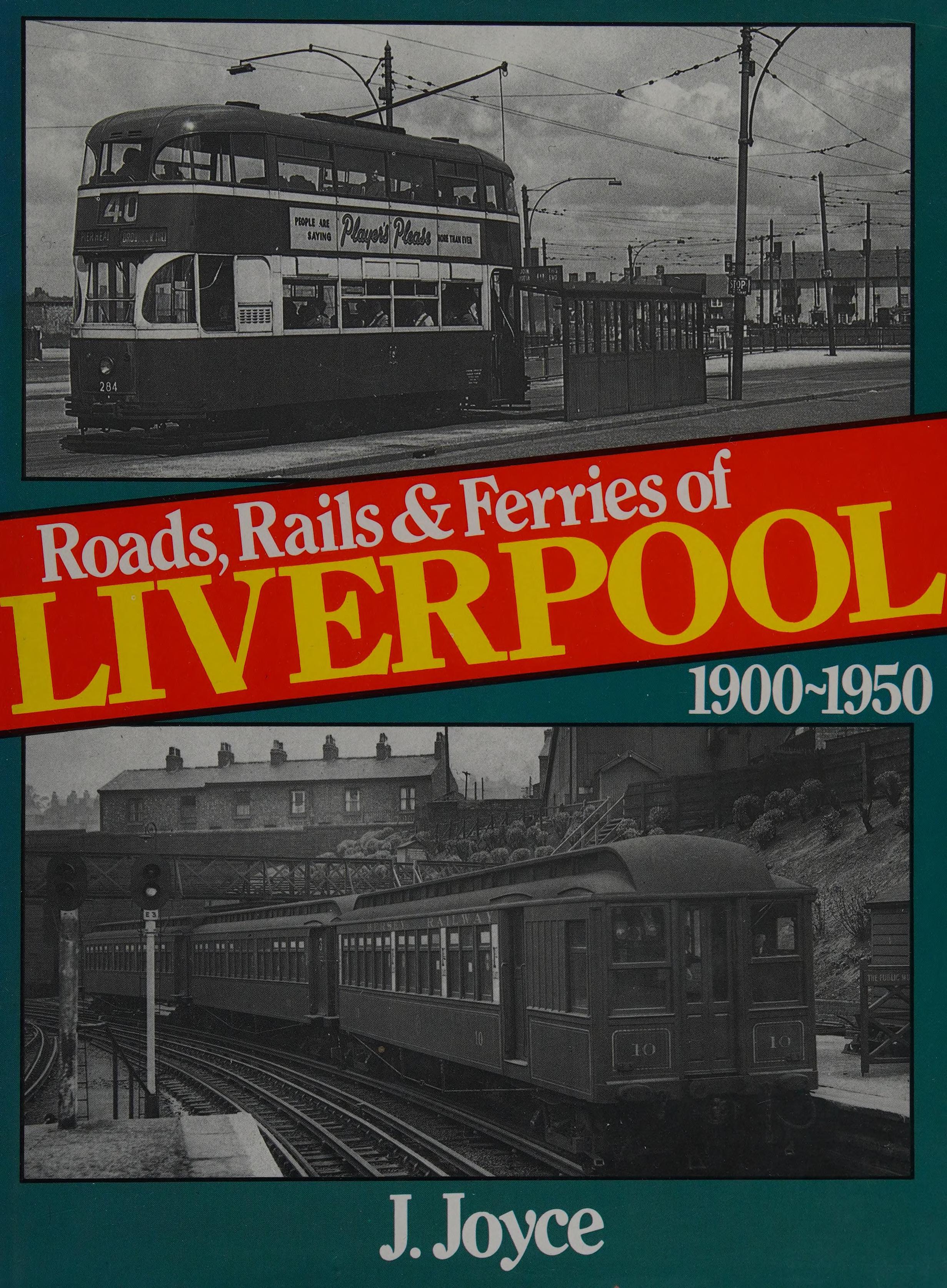 Roads, Rails & Ferries Of Liverpool, 1900-1950