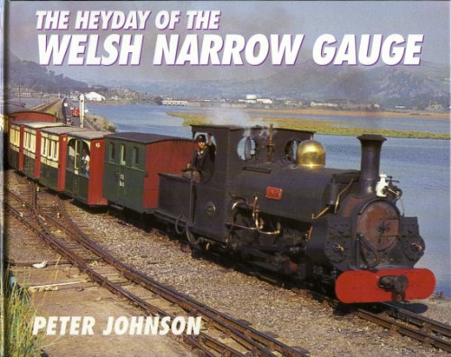 The Heyday of the Welsh Narrow Gauge