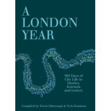 A London Year: Daily Life In The Capital In Diaries, Journals And Letters