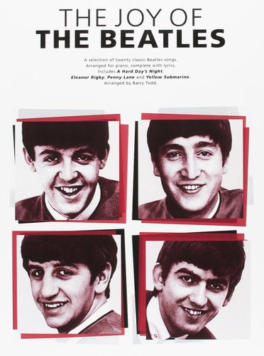 The Joy of the Beatles. Partitions Pour Piano, Piano, Chant Et Guitare