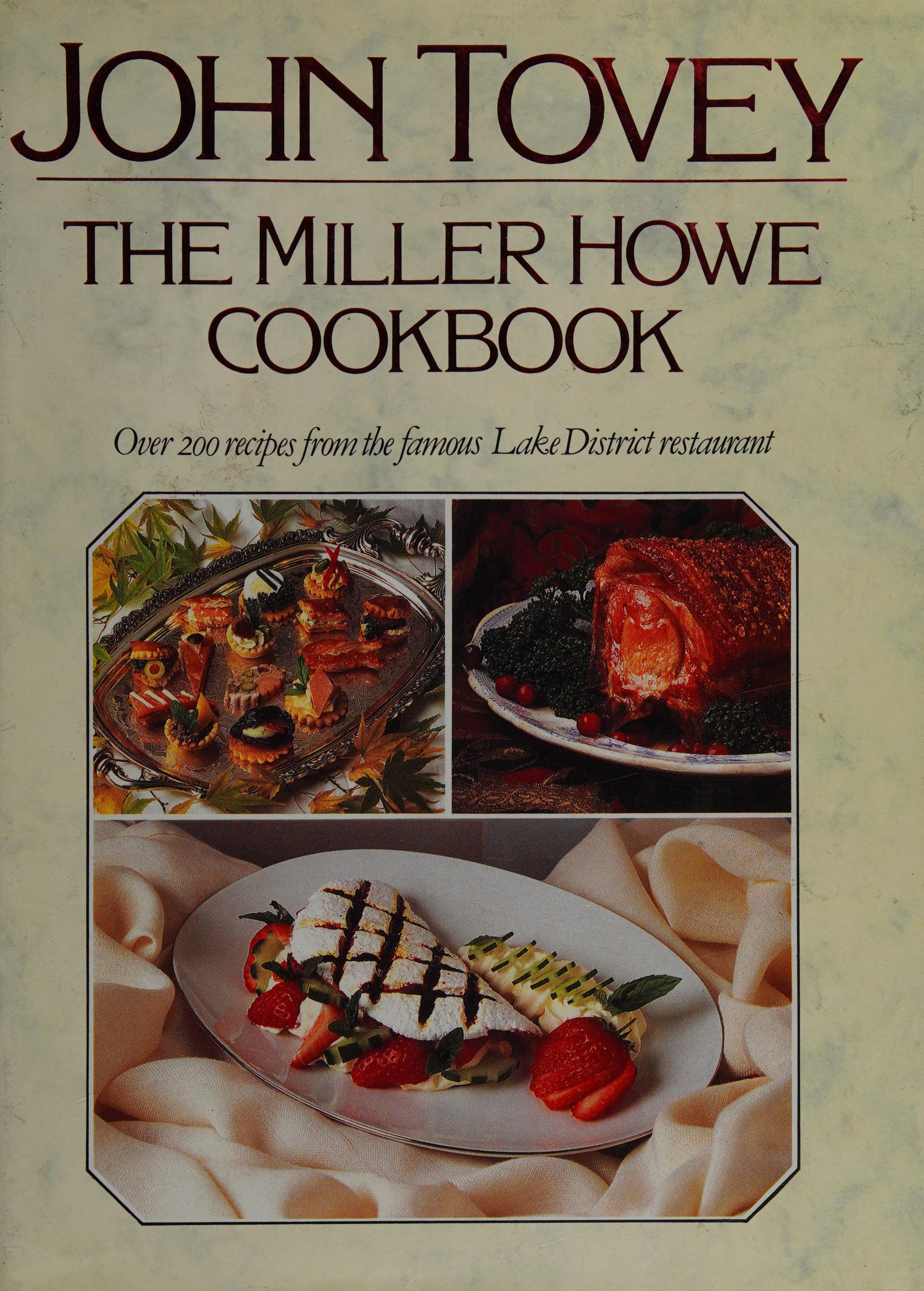 The Miller Howe Cookbook: Over 200 Recipes From John Tovey'S Famous Lake District Restaurant