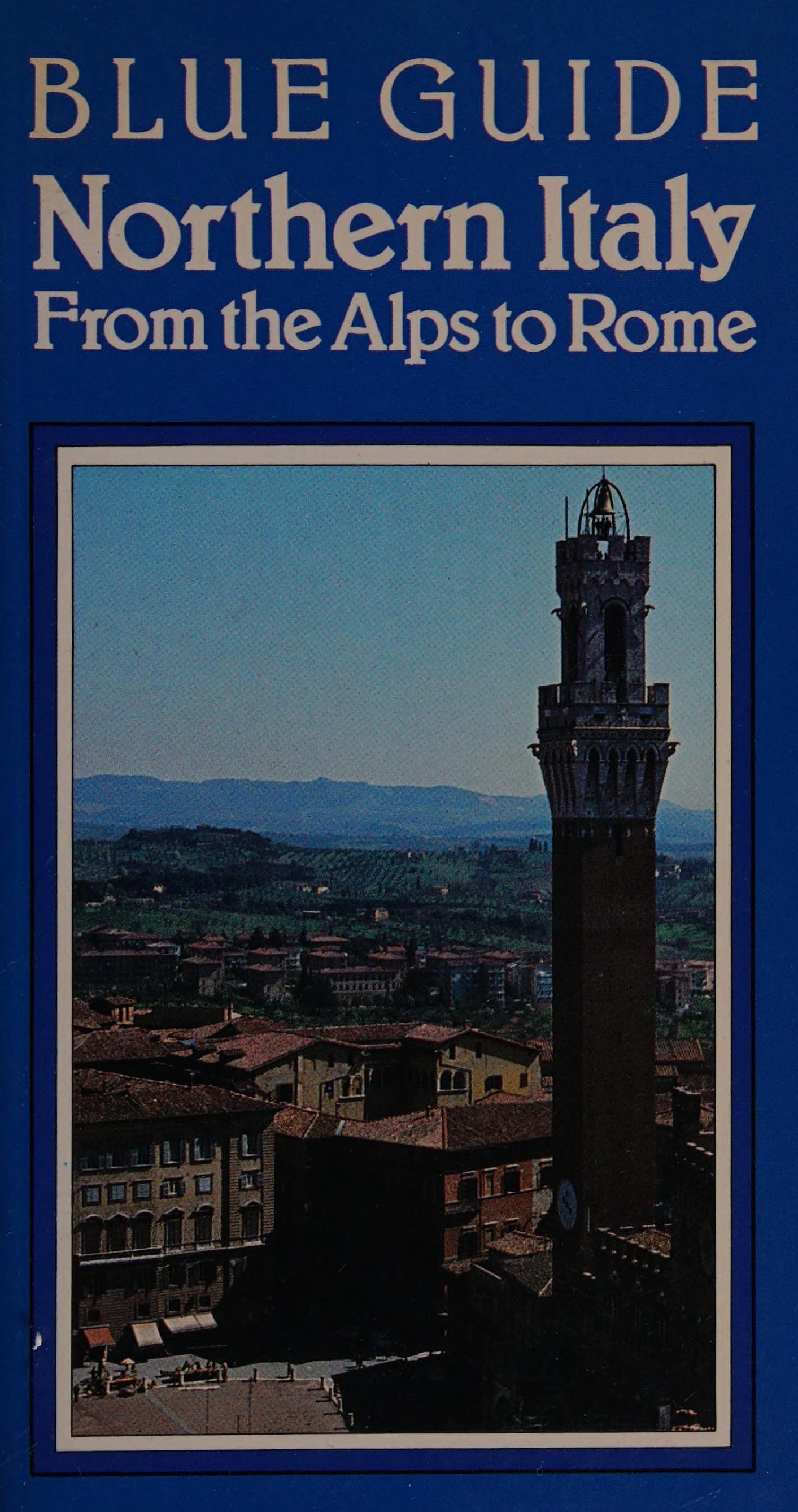 Blue Guide: Northern Italy: From The Alps To Rome (Blue Guides (Only Op))