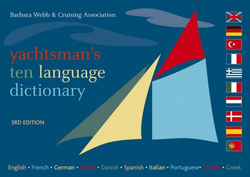 Yachtsman'S Ten Language Dictionary: English, French, German, Dutch, Danish, Spanish, Italian, Portuguese, Turkish, Greek
