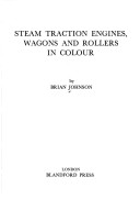 Steam Traction Engines, Wagons and Rollers in Colour
