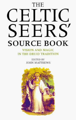 The Celtic Seers' Source Book: Vision And Magic In The Druid Tradition
