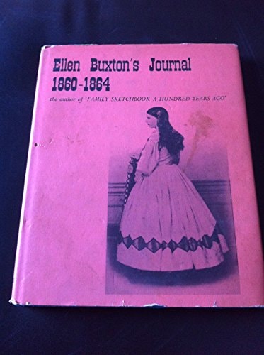 Ellen Buxton'S Journal, 1860-1864 / Arranged By Her Granddaughter Ellen R.C. Creighton