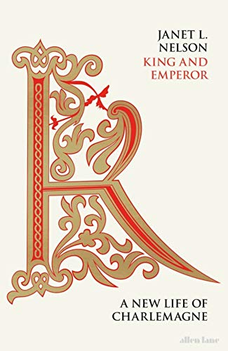 KING AND EMPEROR A NEW LIFE OF CHARLEMAGNE /ANGLAIS
