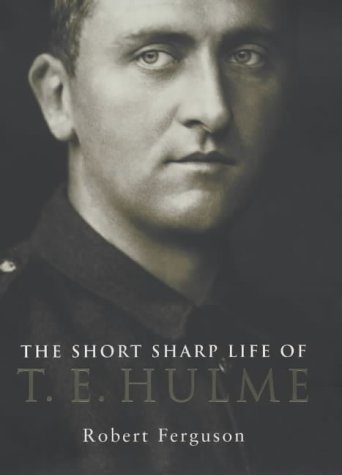 The Short Sharp Life of T.E.Hulme