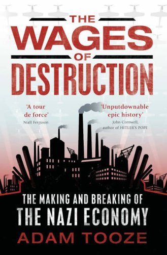 The Wages Of Destruction: The Making And Breaking Of The Nazi Economy
