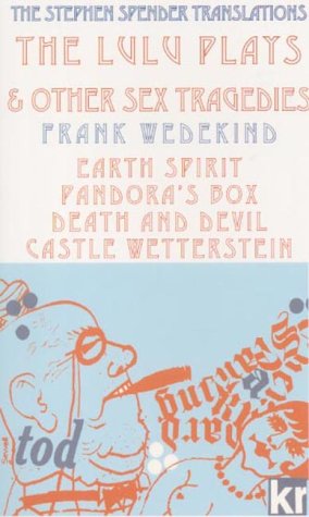 The Lulu Plays & Other Sex Tragedies (German Expressionism) (English And German Edition)