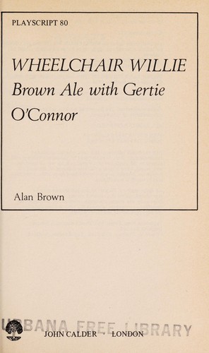 Wheelchair Willie ; Brown Ale with Gertie ; O'Connor