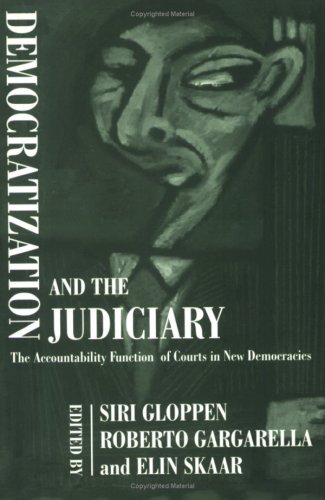 Democratization And The Judiciary: The Accountability Function Of Courts In New Democracies