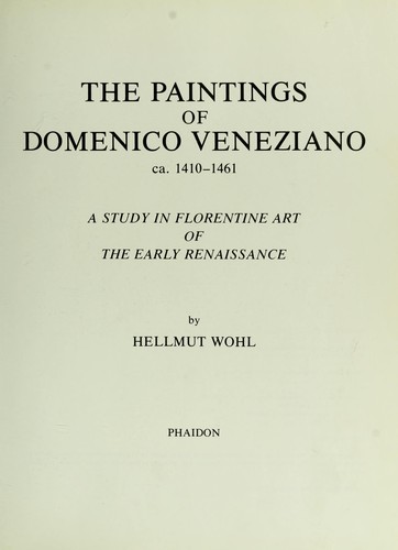 The paintings of Domenico Veneziano, ca. 1410-1461