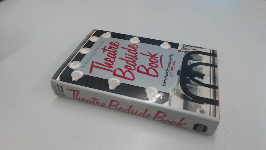 Theatre Bedside Book: An Anthology Of The Stage