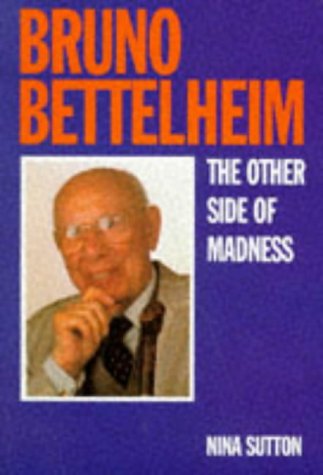 Bruno Bettelheim: The Other Side Of Madness