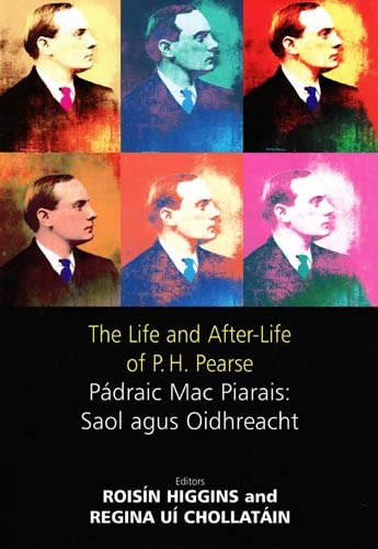 The Life and After Life of P. H. Pearse