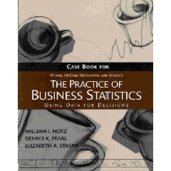 Case Book for Moore McCabe Duckworth and Sclove s The Practice of Buisness Statistics Using Data for Decisions