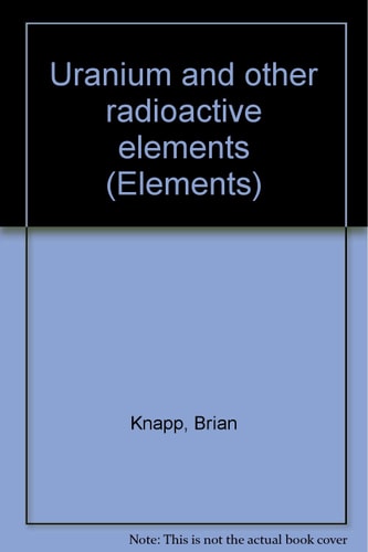 Uranium and Other Radioactive Elements