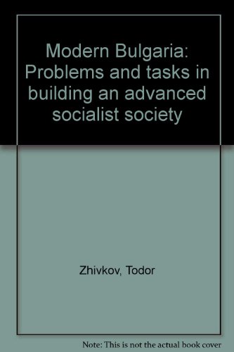Modern Bulgaria: Problems And Tasks In Building An Advanced Socialist Society