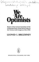 We Are Optimists: Report Of The Central Committee Of The Communist Party Of The Soviet Union To The 26th Congress Of The Cpsu