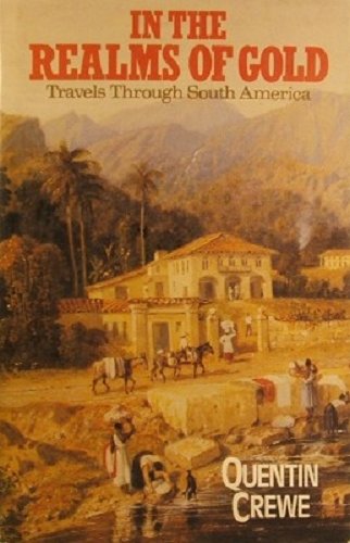 In The Realms Of Gold: Travels Through South America