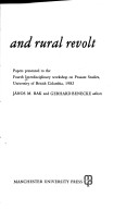 Religion And Rural Revolt: Papers Presented To The Fourth Interdisciplinary Workshop On Peasant Studies, University Of British Columbia, 1982