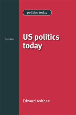 US Politics Today: Third Edition