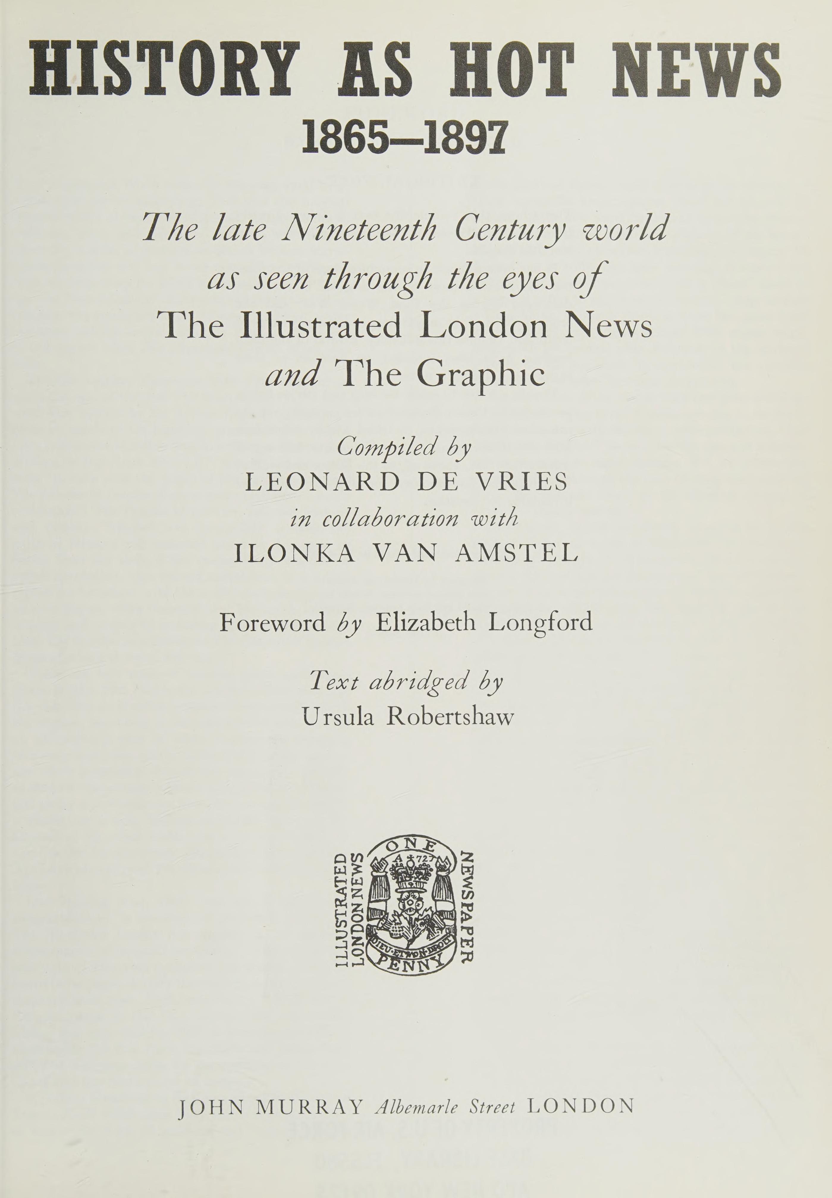 History As Hot News, 1865-1897: The Late Nineteenth Century World As Seen Through The Eyes Of The "Illustrated London News" And The "Graphic",