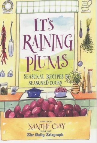 It"S Raining Plums Seasonal Recipes By Seasoned Cooks