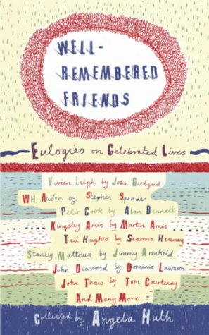 Well Remembered Friends Eulogies on Celebrated Lives