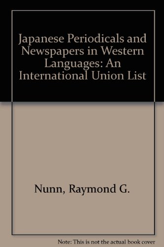 Japanese Periodicals And Newspapers In Western Languages: An International Union List