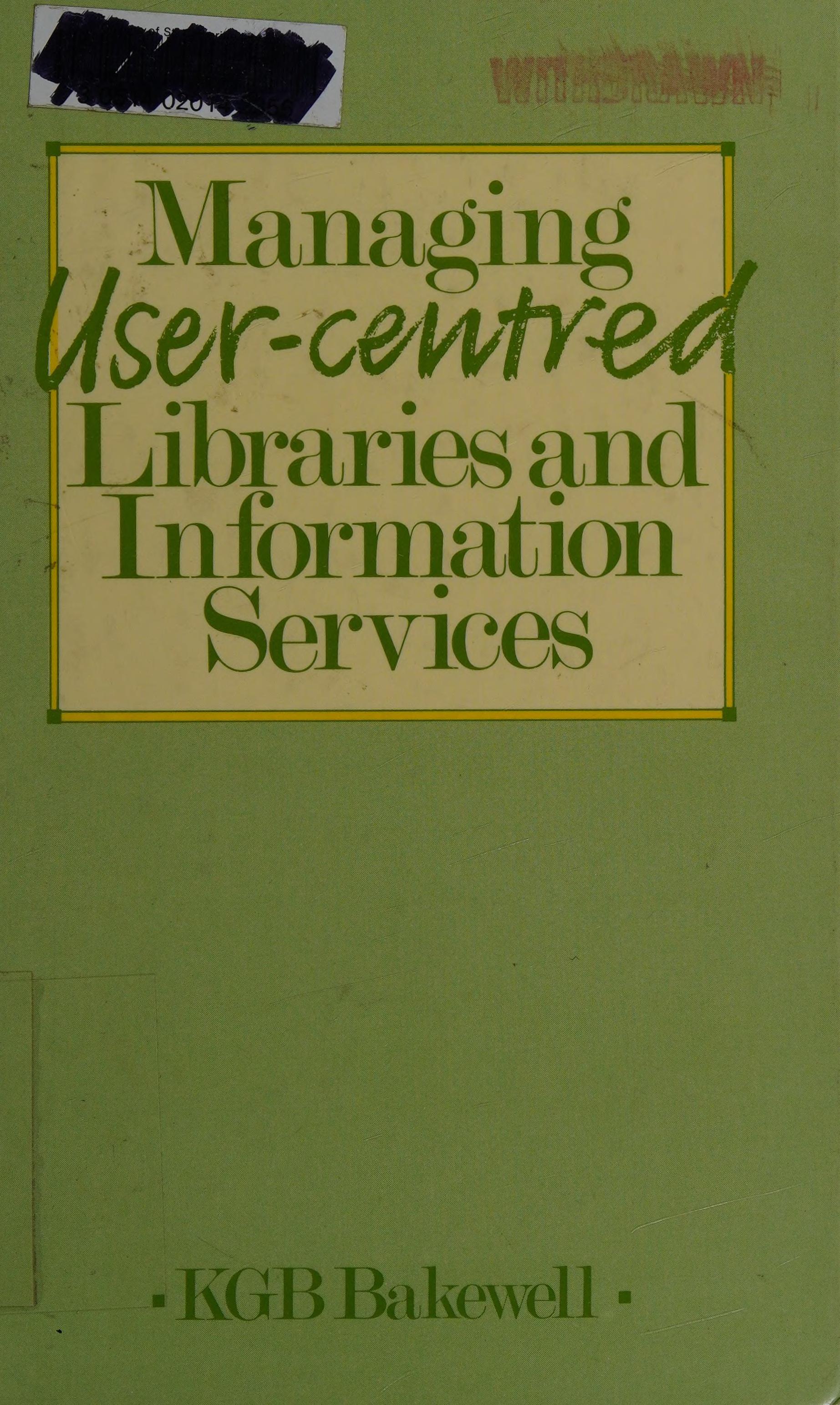 Managing User-Centered Libraries and Information Services
