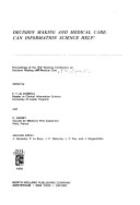 Decision Making And Medical Care: Can Information Science Help? : Proceedings Of The Ifip Working Conference On Decision Making And Medical Care