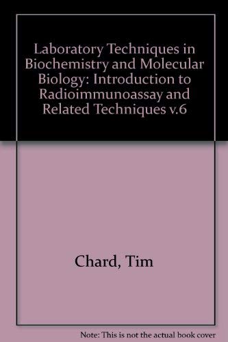 Laboratory Techniques In Biochemistry And Molecular Biology: Introduction To Radioimmunoassay And Related Techniques