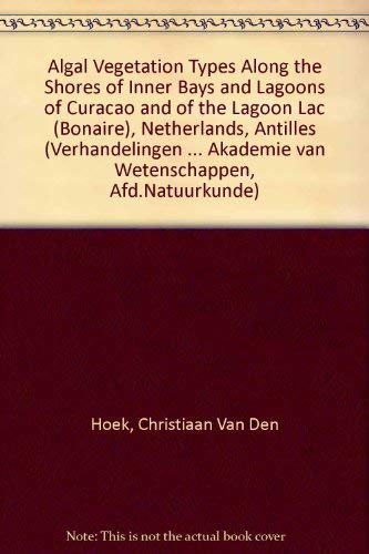 Algal Vegetation-Types Along the Shores of Inner Bays and Lagoons of Curacao, and of the Lagoon Lac (Bonaire), Netherlands Antilles