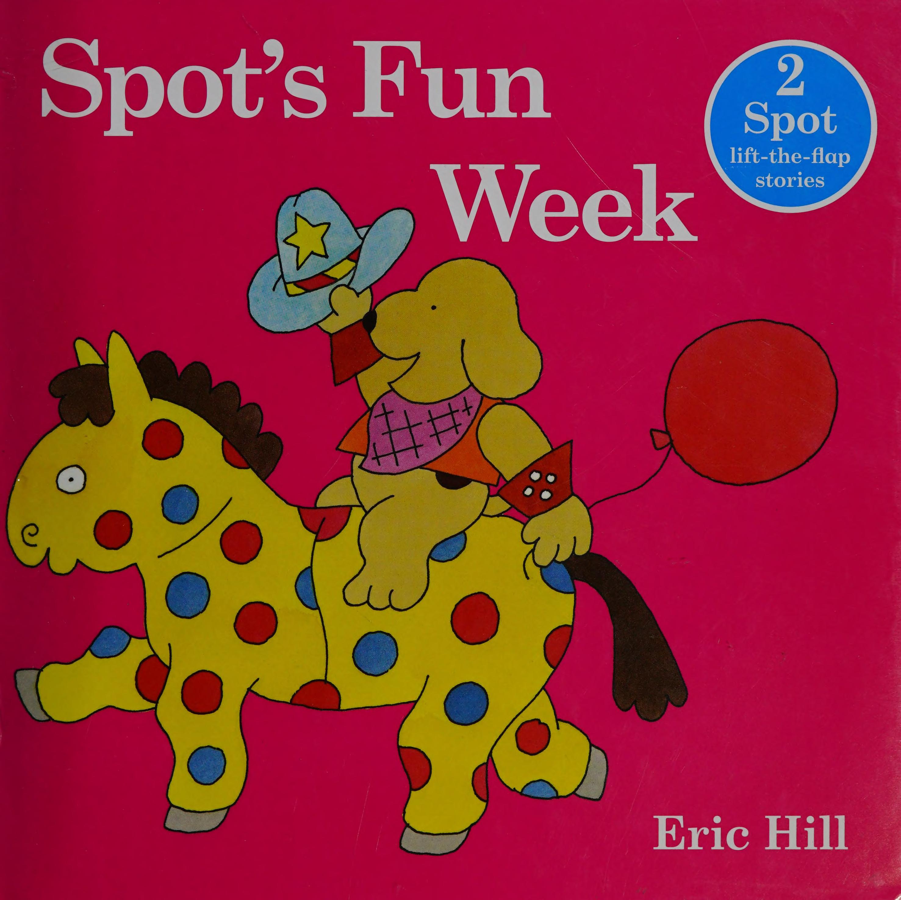 Spot's Fun Week - 2 Spot Lift-the-Flap Stories