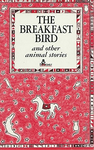 The Breakfast Bird And Other Animal Stories